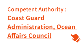 Competent Authority: Coast Guard Administration, Ocean Affairs Council